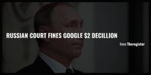 Russian Court Fines Google $20 Decillion